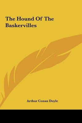 The Hound of the Baskervilles the Hound of the Baskervilles by Doyle, Arthur Conan