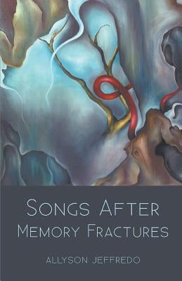 Songs After Memory Fractures by Jeffredo, Allyson