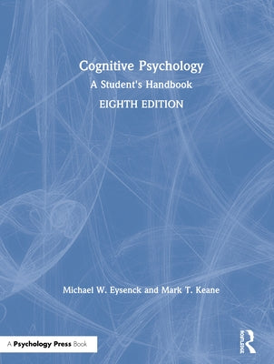 Cognitive Psychology: A Student's Handbook by Eysenck, Michael W.