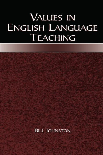 Values in English Language Teaching by Johnston, Bill