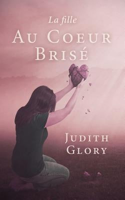 La Fille Au Coeur Brisé by Glory, Judith
