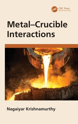 Metal-Crucible Interactions by Krishnamurthy, Nagaiyar