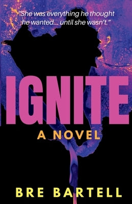 Ignite by Bartell, Bre