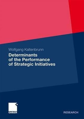Determinants of the Performance of Strategic Initiatives by Kaltenbrunn, Wolfgang