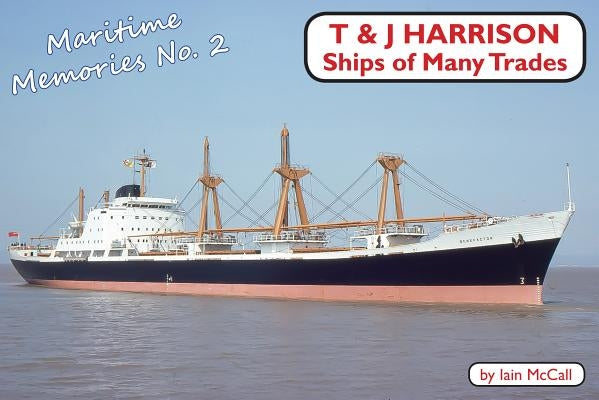 T&j Harrison: Ships of Many Trades by McCall, Iain
