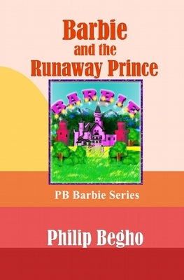 Barbie and the Runaway Prince by Begho, Philip