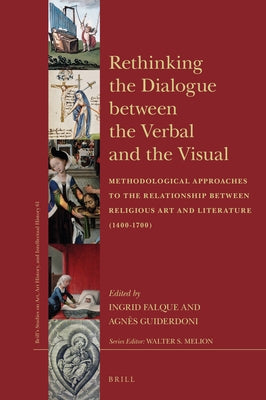 Rethinking the Dialogue Between the Verbal and the Visual: Methodological Approaches to the Relationship Between Religious Art and Literature (1400-17 by Falque, Ingrid