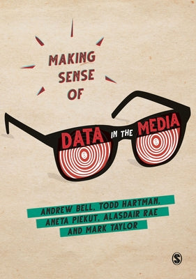 Making Sense of Data in the Media by Bell, Andrew