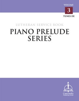 Piano Prelude Series: Lutheran Service Book, Vol. 3 (De) by Concordia Publishing House