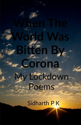 When The World Was Bitten By Corona by P, Sidharth