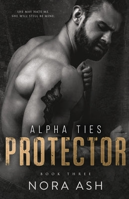 Protector: A Dark Omegaverse Romance by Ash, Nora
