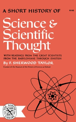A Short History of Science and Scientific Thought by Taylor, F. Sherwood