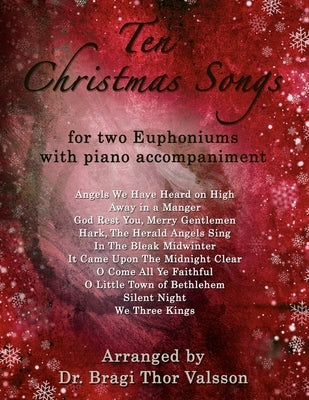 Ten Christmas Songs for two Euphoniums with Piano accompaniment: euphonium duets by Valsson, Bragi Thor