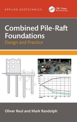 Combined Pile-Raft Foundations: Design and Practice by Reul, Oliver