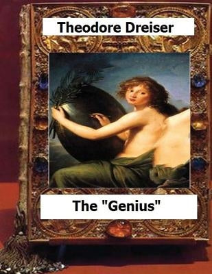 The "Genius" (1915) by: Theodore Dreiser by Dreiser, Theodore