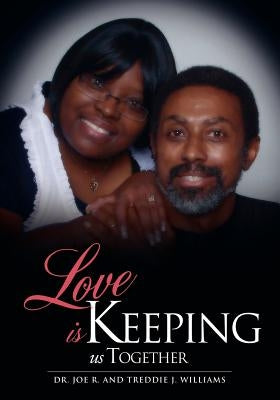 Love Is Keeping Us Together by Williams, Joe R.