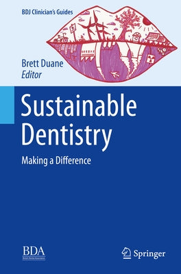 Sustainable Dentistry: Making a Difference by Duane, Brett