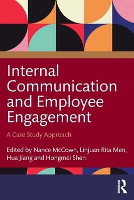 Internal Communication and Employee Engagement: A Case Study Approach by McCown, Nance