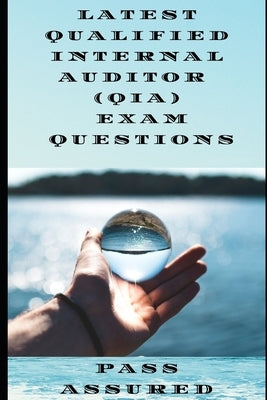 Latest Qualified Internal Auditor Exam Questions by Assured, Pass