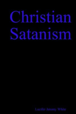 Christian Satanism by White, Lucifer