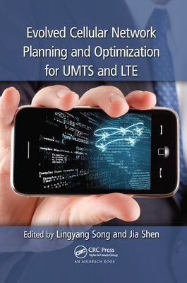 Evolved Cellular Network Planning and Optimization for UMTS and LTE by Song, Lingyang