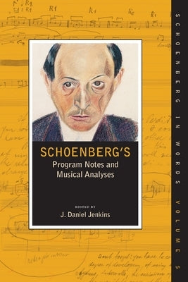 Schoenberg's Program Notes and Musical Analyses by Jenkins, J. Daniel