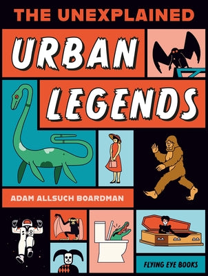 The Unexplained: Urban Legends by Allsuch Boardman, Adam