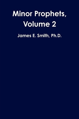 Minor Prophets, Volume 2 by Smith, James E.