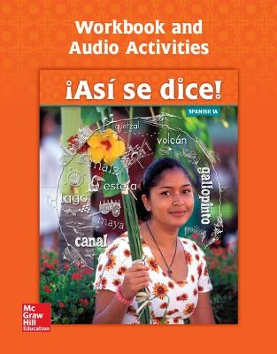 Asi Se Dice! Level 1a, Workbook and Audio Activities by Schmitt, Conrad J.