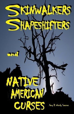 Skinwalkers Shapeshifters and Native American Curses by Swanson, Wendy