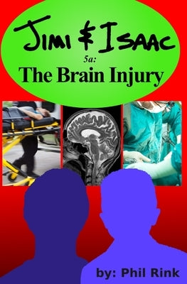Jimi & Isaac 5a: The Brain Injury by Rink, Phil