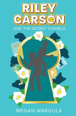 Riley Carson And The Secret Tunnels by Wargula, Megan