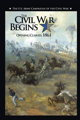 The Civil War Begins: Opening Clashes, 1861 by Murray, Jennifer M.