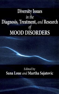 Diversity Issues in the Diagnosis, Treatment, and Research of Mood Disorders by Loue, Sana
