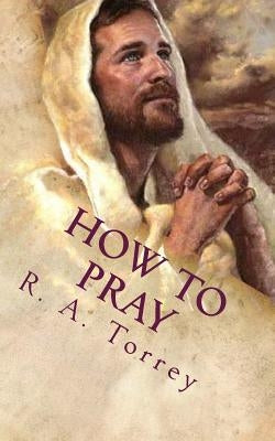 How to Pray: The Importance of Prayer by Andrews, Edward D.