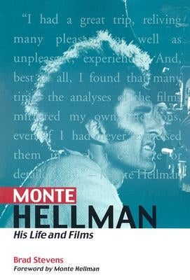 Monte Hellman: His Life and Films by Stevens, Brad