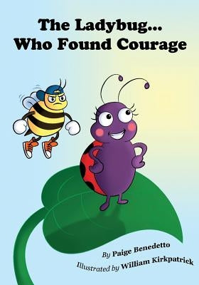 The Ladybug... Who Found Courage by Kirkpatrick, William
