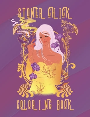 Stoner Chick Coloring Book: A Stoner Coloring Book for women; meditative relaxing coloring to complete with uplifting thoughtful words with a bit by Press, Other Side