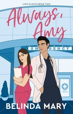 Always, Amy: A Sweet & Closed Door Enemies to Lovers Romantic Comedy by Mary, Belinda