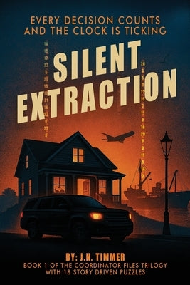 Silent Extraction: Book 1 of the Coordinator Files Trilogy by Timmer, J. N.