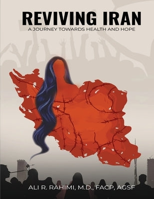 Reviving Iran, A Journey Towards Health and Hope by Rahimi, Ali R.