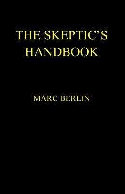 The Skeptic's Handbook by Berlin, Marc Bradley