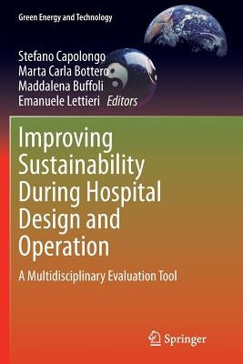 Improving Sustainability During Hospital Design and Operation: A Multidisciplinary Evaluation Tool by Capolongo, Stefano