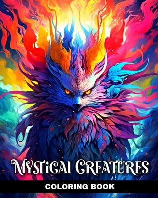 Mystical Creatures Coloring Book: Mythical Creatures Coloring Pages with Amazing Fantasy Designs by Peay, Regina