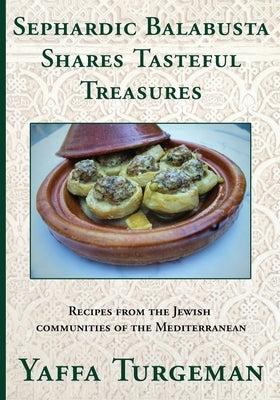 Sephardic Balabusta: Shares Tasteful Treasures by Turgeman, Yaffa