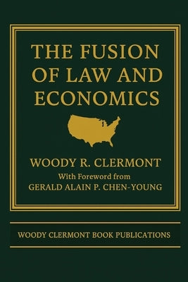 The Fusion of Law and Economics by Chen-Young, Gerald Alain P.