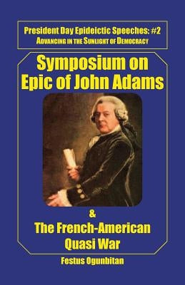 Symposium on Epic of John Adams and the French-American Quasi War by Ogunbitan, Festus