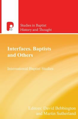 Interfaces: Baptists and Others by Bebbington, David
