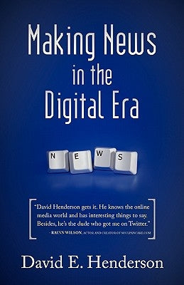 Making News in the Digital Era by Henderson, David E.