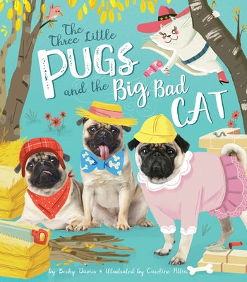Three Little Pugs and the Big, Bad Cat by Davies, Becky